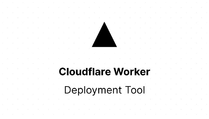 Cloudflare Worker Deployment Tool